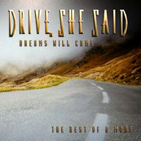 Drive She Said Dreams Will Come - The Best Of and More Album Cover
