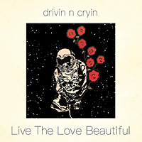 [Drivin N Cryin Live the Love Beautiful Album Cover]