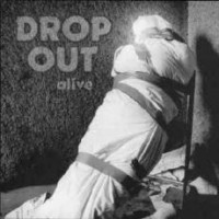 [Drop Out Alive Album Cover]