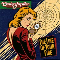 Duke Jupiter In The Line Of Your Fire Album Cover