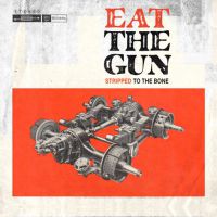Eat the Gun Stripped to the Bone Album Cover