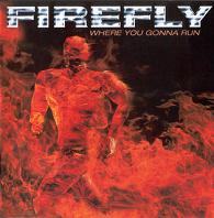 [Firefly Where You Gonna Run Album Cover]