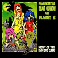 [The Frankenstein Drag Queens From Planet 13 Night of the Living Drag Queens Album Cover]