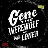 Gene The Werewolf The Loner Album Cover