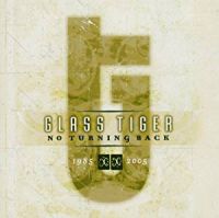Glass Tiger No Turning Back 1985 - 2005 Album Cover