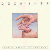 Good Rats Birth Comes To Us All Album Cover