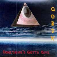 [Gord-X Something's Gotta Give Album Cover]
