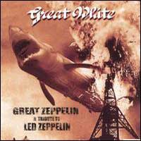 [Great White Great Zeppelin - A Tribute to Led Zeppelin Album Cover]