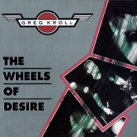 Greg Kroll The Wheels of Desire Album Cover