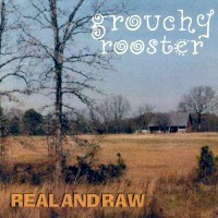 Grouchy Rooster Real and Raw Album Cover