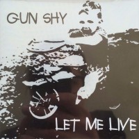 Gun Shy Let Me Live Album Cover