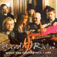 [Hard Rain When the Good Times Come Album Cover]