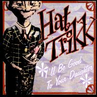 [Hat Trikk I'll Be Good to Your Daughter Album Cover]