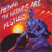 Hawaii The Natives Are Restless Album Cover