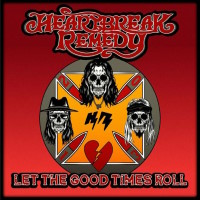 Heartbreak Remedy Let the Good Times Roll Album Cover