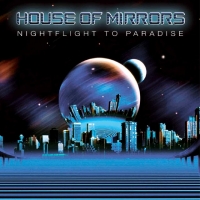 House Of Mirrors Nightflight To Paradise Album Cover