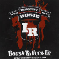 [Innocent Rosie Bound To Fuck Up - Live At Sweden Rock Festival 09 Album Cover]