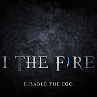 I The Fire Disable the Ego Album Cover