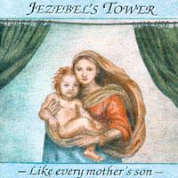 [Jezebel's Tower Like Every Mother's Son Album Cover]
