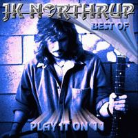 JK Northrup Best Of - Play It On 11 Album Cover