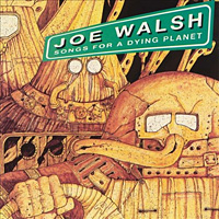 [Joe Walsh Songs for a Dying Planet Album Cover]
