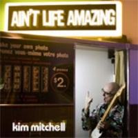 [Kim Mitchell Ain't Life Amazing Album Cover]