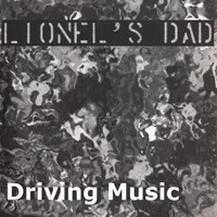 [Lionel's Dad Driving Music Album Cover]
