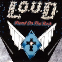[L.O.U.D. Stand On The Rock Album Cover]