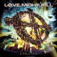 [Love.Might.Kill 2 Big 2 Fail Album Cover]