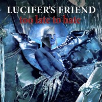 [Lucifer's Friend Too Late to Hate Album Cover]