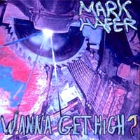 [Mark Hafer Wanna Get High Album Cover]