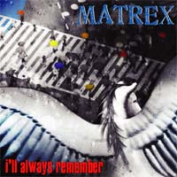 [Matrex I'll Always Remember Album Cover]