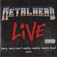 Metalhead Live: Very, Very Live and Really, Really, Really Loud! Volume 1 Album Cover