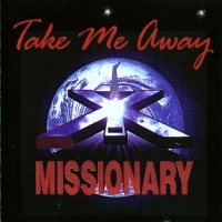 Missionary X Take Me Away Album Cover