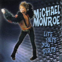 Michael Monroe Life Gets You Dirty Album Cover