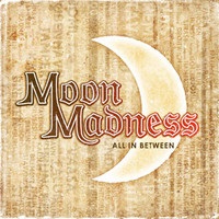 [Moonmadness All in Between Album Cover]