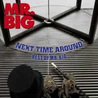 [Mr. Big Next Time Around - Best Of Mr. Big Album Cover]