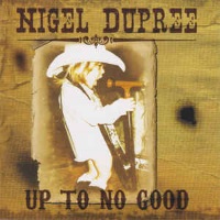 [Nigel Dupree Up to No Good Album Cover]
