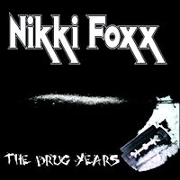 [Nikki Foxx The Drug Years Album Cover]