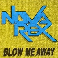 [Nova Rex Blow Me Away Album Cover]