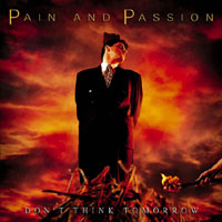 [Pain And Passion Don't Think Tomorrow Album Cover]