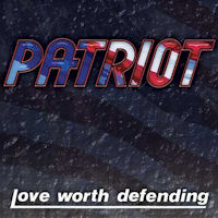 [Patriot Love Worth Defending Album Cover]