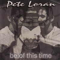 [Pete Loran Be of This Time Album Cover]
