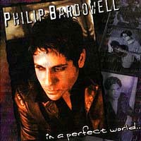 [Philip Bardowell In A Perfect World Album Cover]