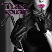 [Play Rough Play Rough Album Cover]
