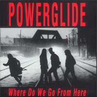 [Powerglide Where Do We Go from Here Album Cover]