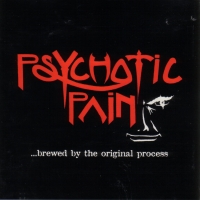 [Psychotic Pain Brewed By The Original Process... Album Cover]