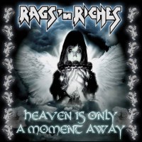 Rags 'n Riches Heaven Is Only A Moment Away Album Cover