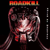 [Roadkill Ruled By Machines Album Cover]