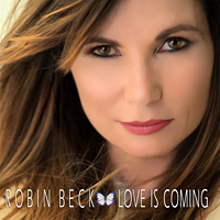 [Robin Beck Love Is Coming Album Cover]